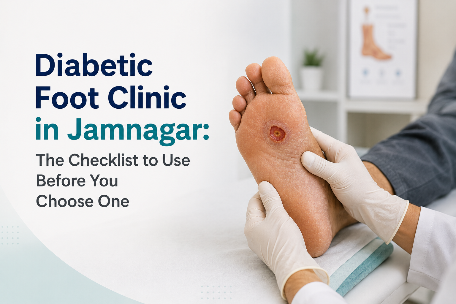 Diabetic Foot Clinic in Jamnagar: The Checklist to Use Before You Choose One