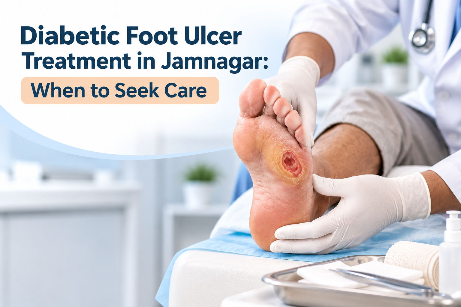 Diabetic Foot Ulcer Treatment in Jamnagar: When to Seek Care