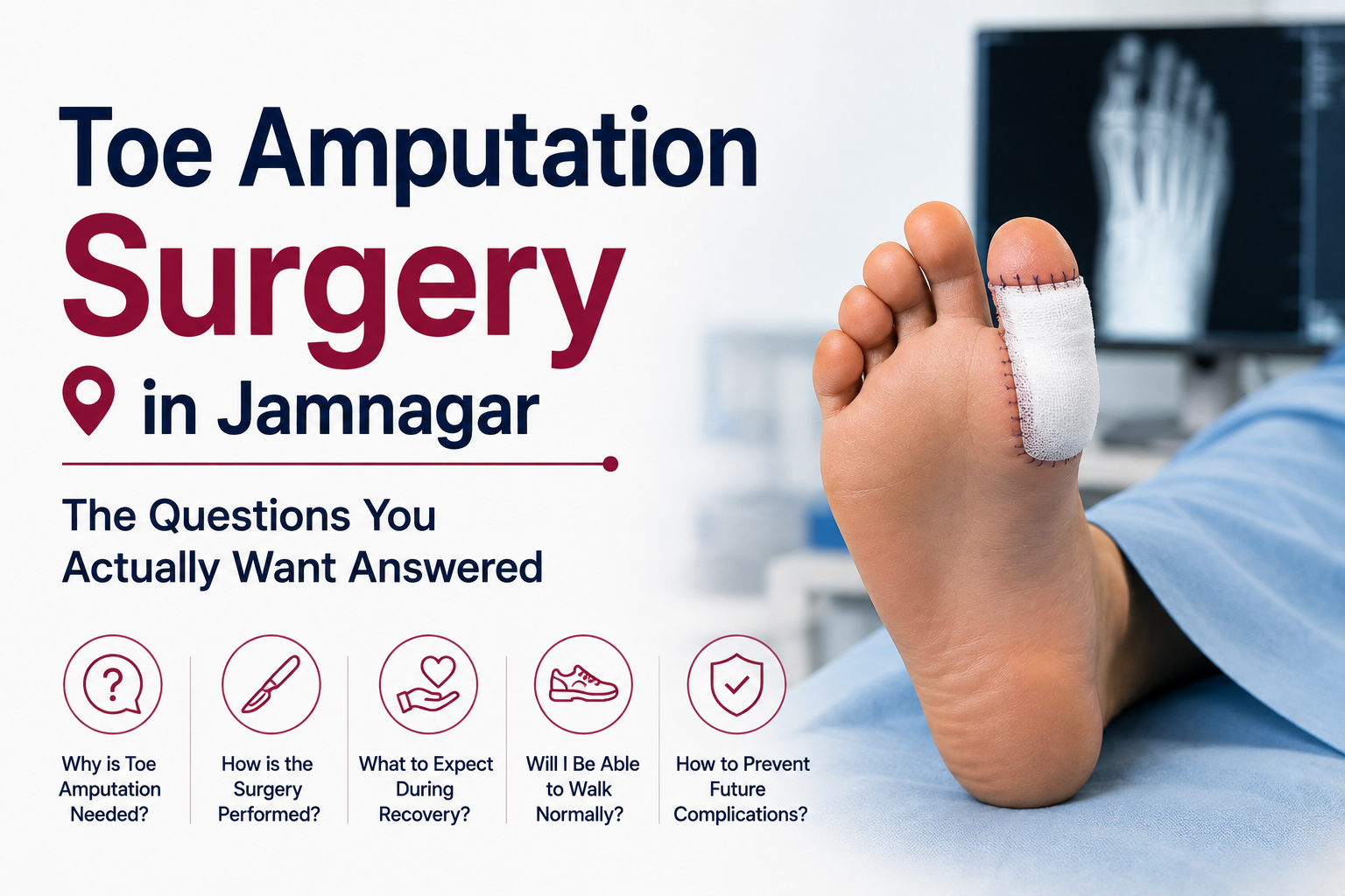 Toe Amputation Surgery in Jamnagar: The Questions You Actually Want Answered